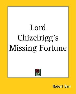 portada lord chizelrigg's missing fortune