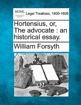 portada hortensius, or, the advocate: an historical essay. (in English)
