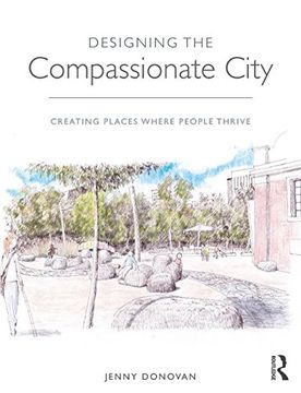 portada Designing the Compassionate City: Creating Places Where People Thrive (en Inglés)