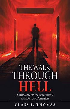 portada The Walk Through Hell: A True Story of one Pastor’S Battle With Demonic Possession (en Inglés)