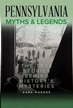 portada Pennsylvania Myths and Legends: The True Stories Behind History'S Mysteries (Myths and Mysteries Series) 
