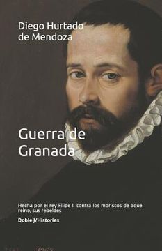 portada Guerra de Granada: Hecha Por El Rey Filipe II Contra Los Moriscos de Aquel Reino, Sus Rebeldes