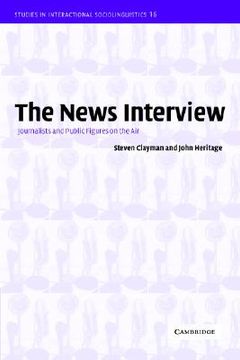 portada The News Interview: Journalists and Public Figures on the air (Studies in Interactional Sociolinguistics) (en Inglés)