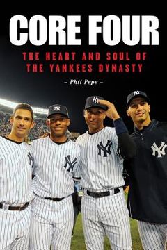 portada core four: the heart and soul of the yankees dynasty (en Inglés)
