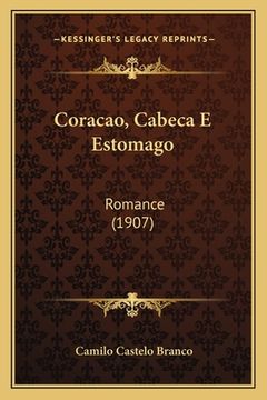 portada Coracao, Cabeca E Estomago: Romance (1907) (en Portugués)