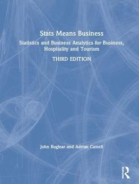 portada STATS Means Business: Statistics and Business Analytics for Business, Hospitality and Tourism