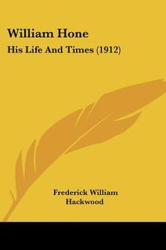 portada william hone: his life and times (1912)