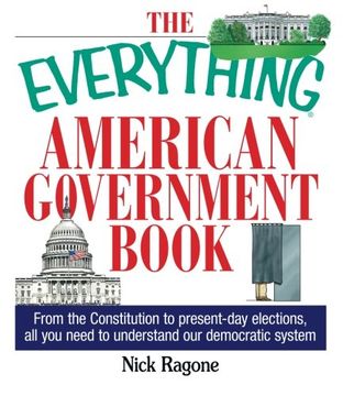 the everything american government book,from the constitution to present-day elections, all you need to understand our democratic system (en Inglés)