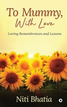 portada To Mummy, With Love: Loving Remembrances and Lessons (en Inglés)