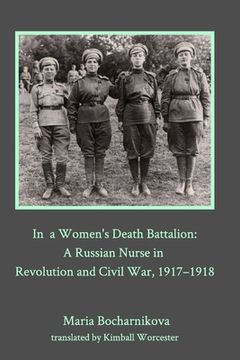 portada In a Women's Death Battalion: A Russian Nurse in Revolution and Civil War, 1917-1918 (en Inglés)