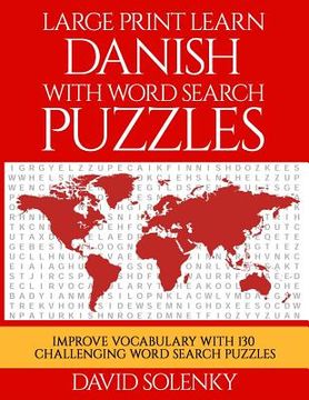 portada Large Print Learn Danish with Word Search Puzzles: Learn Danish Language Vocabulary with Challenging Easy to Read Word Find Puzzles (en Inglés)