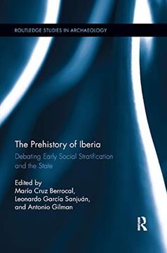 portada The Prehistory of Iberia: Debating Early Social Stratification and the State (Routledge Studies in Archaeology) (in English)