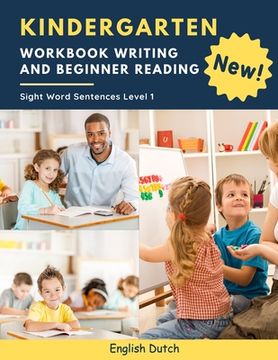 Kindergarten Workbook Writing And Beginner Reading Sight Word Sentences Level 1 English Dutch: 100 Easy readers cvc phonics spelling readiness handwri (en Inglés)