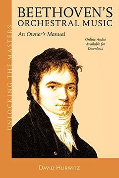 portada Beethoven'S Orchestral Music: An Owner'S Manual (33) (Unlocking the Masters) (en Inglés)