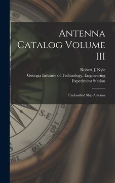 portada Antenna Catalog Volume III: Unclassified Ship Antenna (en Inglés)