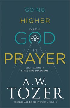 portada Going Higher With god in Prayer: Cultivating a Lifelong Dialogue (en Inglés)