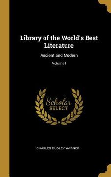 portada Library of the World's Best Literature: Ancient and Modern; Volume I (en Inglés)