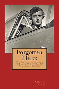 portada Forgotten Hero:: The Story of Jack Manch, Thirty Seconds Over Tokyo and the Self-Sacrifice of An American Warrior