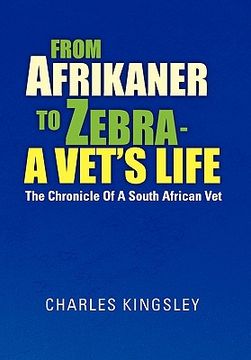 portada from afrikaner to zebra - a vet's life: the chronicle of a south african vet (in English)