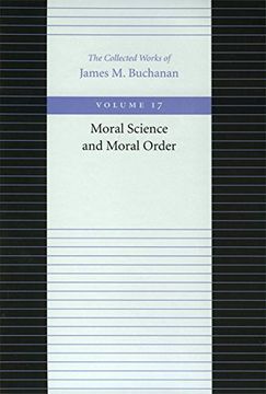 portada The Moral Science and Moral Order: 17 (Collected Works of James m. Buchanan) (en Inglés)