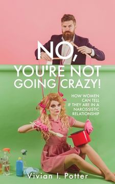 portada No, You're Not Going Crazy!: How Women Can Tell If They Are In A Narcissistic Relationship (in English)