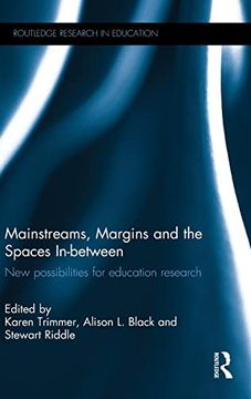 portada Mainstreams, Margins and the Spaces In-Between: New Possibilities for Education Research (Routledge Research in Education) (en Inglés)
