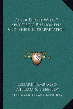 portada after death what? spiritistic phenomena and their interpretation (en Inglés)