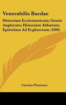 portada venerabilis baedae: historiam ecclesiasticam; gentis anglorum; historiam abbatum; epistolam ad ecgberctum (1896) (en Inglés)