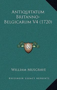 portada antiquitatum britanno-belgicarum v4 (1720) (in English)