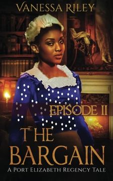 portada The Bargain: Episode II: Volume 2 (A Port Elizabeth Regency Tale)