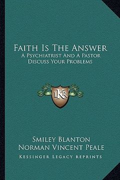 portada faith is the answer: a psychiatrist and a pastor discuss your problems