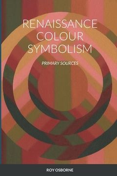 portada Renaissance Colour Symbolism: Primary Sources (en Inglés)
