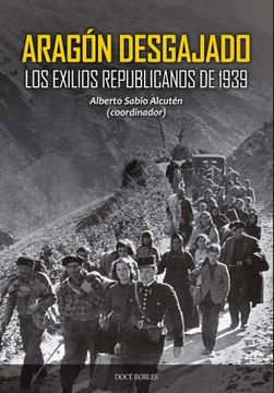 portada Aragón Desgajado: Los Exilios Republicanos de 1939
