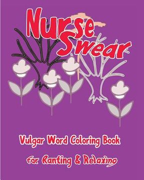 portada Nurse Swear: Vulgar Word Coloring Book for Ranting & Relaxing (in English)