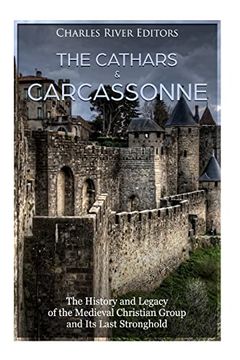 portada The Cathars and Carcassonne: The History and Legacy of the Medieval Christian Group and its Last Stronghold (in English)