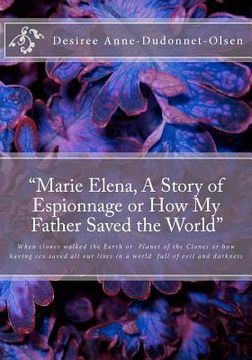 portada "marie elena, a story of espionnage or how my father saved the world" (en Inglés)