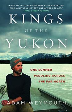 portada Kings of the Yukon: One Summer Paddling Across the far North 