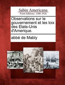portada Observations Sur Le Gouvernement Et Les Loix Des Etats-Unis D'Amerique. (en Francés)