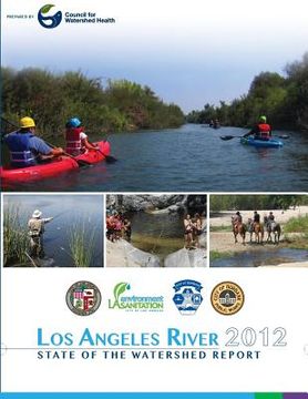 portada Los Angeles River 2012 State of the Watershed Report (en Inglés)