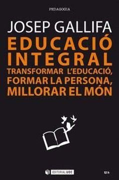 portada Educació Integral. Transformar L'educació, Formar la Persona, Millorar Elmón (Manuals) (in Spanish)