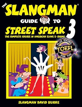 portada The Slangman Guide to Street Speak 3: The Complete Course in American Slang & Idioms: Volume 3 (The Slangman Guides) (in English)