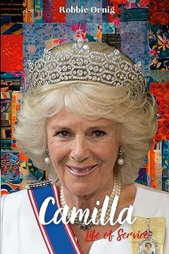 portada Camilla Life of Service: The Making of a Queen (en Inglés)