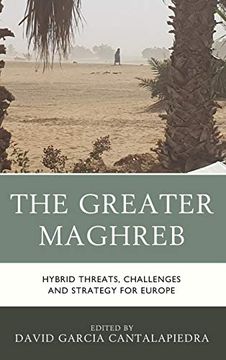 portada The Greater Maghreb: Hybrid Threats, Challenges and Strategy for Europe (en Inglés)