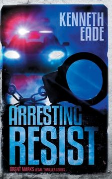 portada Arresting Resist: A Brent Marks Legal Thriller