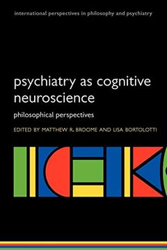 portada Psychiatry as Cognitive Neuroscience Philosophical Perspectives (Paperback) (International Perspectives in Philosophy & Psychiatry) (in English)