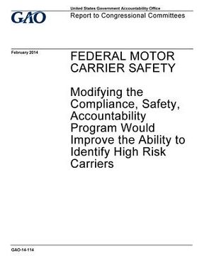 portada Federal motor carrier safety, modifying the compliance, safety, accountability program would improve the ability to identify high risk carriers: repor (in English)
