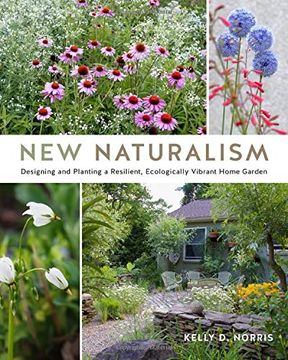 portada New Naturalism: Designing and Planting a Resilient, Ecologically Vibrant Home Garden 
