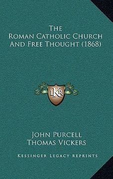 portada the roman catholic church and free thought (1868) (en Inglés)