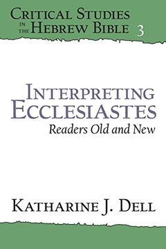 portada Interpreting Ecclesiastes: Readers old and new (Critical Studies in the Hebrew Bible) (en Inglés)