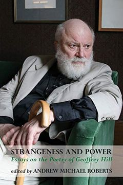 portada Strangeness and Power: Essays on the Poetry of Geoffrey Hill (en Inglés)